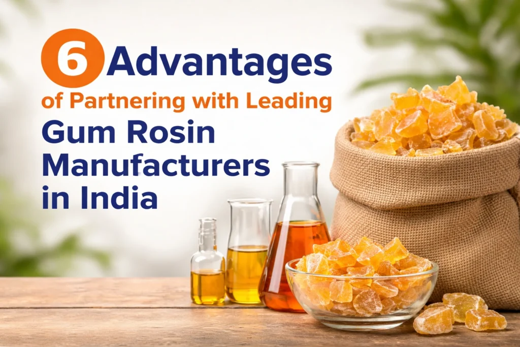 6 Advantages of Partnering with Leading Gum Rosin Manufacturers in India.